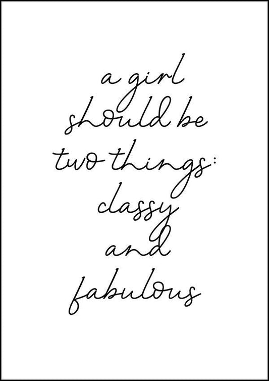 A Girl Should Be Two Things - Inspirational Print - Classic Posters