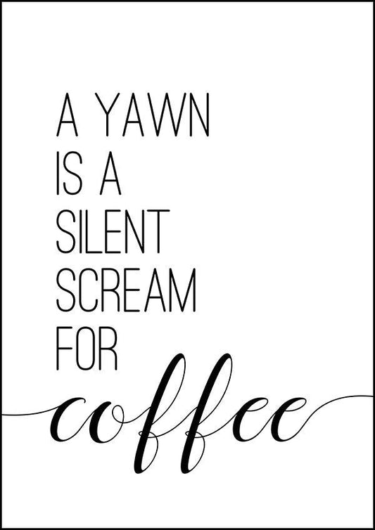 A Yawn is a Silent Scream - Kitchen Poster - Classic Posters