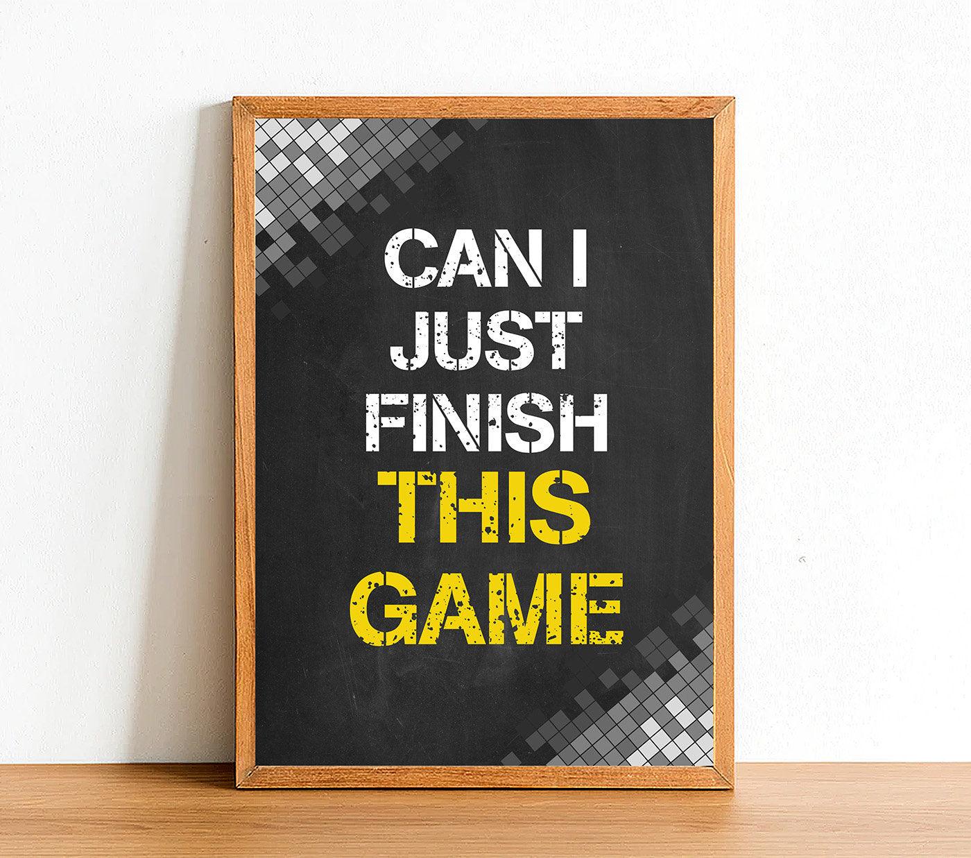 Can I Just Finish This Game - Gaming Poster - Classic Posters