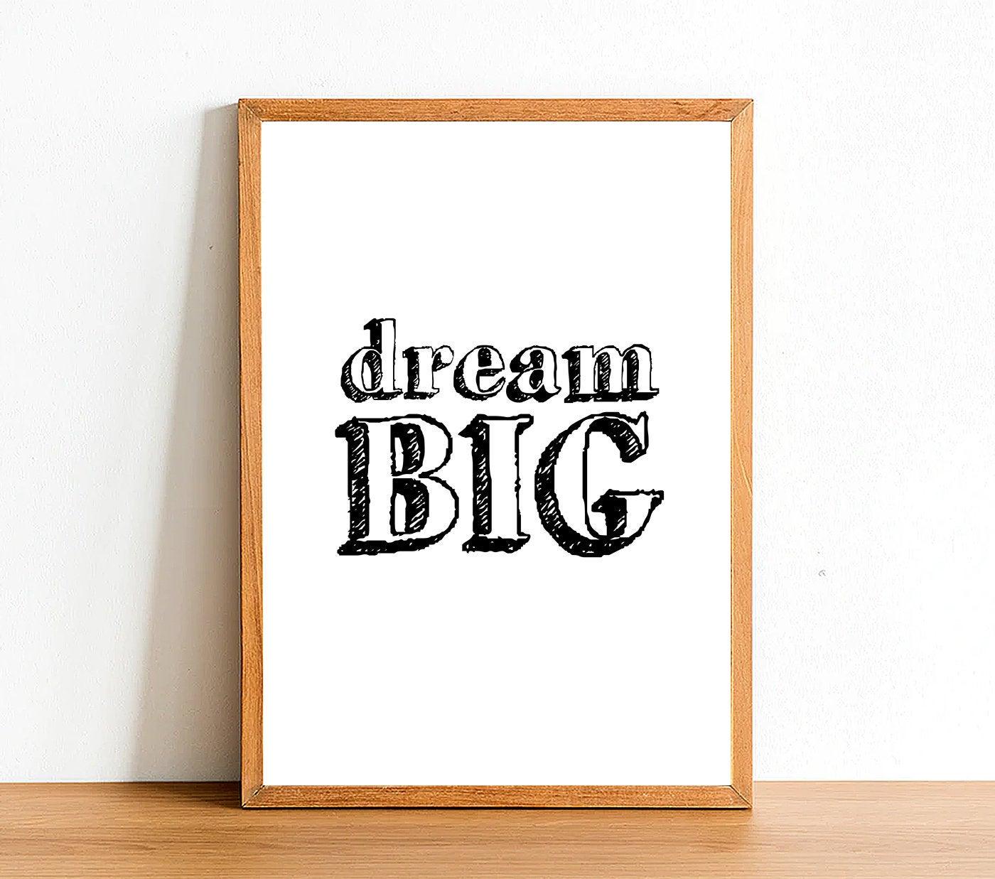 Dream BIG - Inspirational Print - Classic Posters