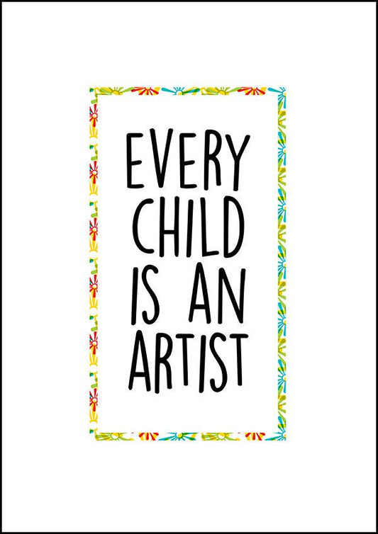 Every Child is An Artist - Inspirational Print - Classic Posters