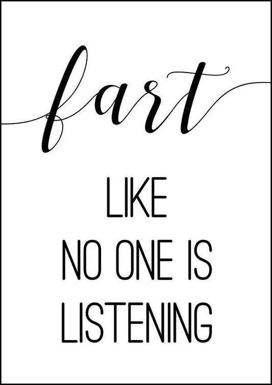 Fart Like No One Is Listening - Bathroom Poster - Classic Posters