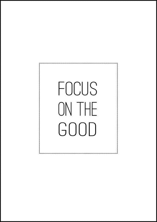 Focus On The Good - Inspirational Print - Classic Posters