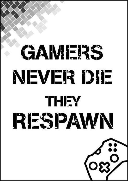 Gamers Never Die They Respawn - Gaming Poster - Classic Posters
