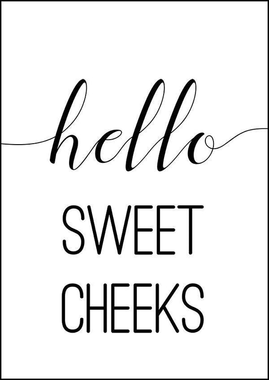 Hello Sweet Cheeks - Bathroom Poster - Classic Posters