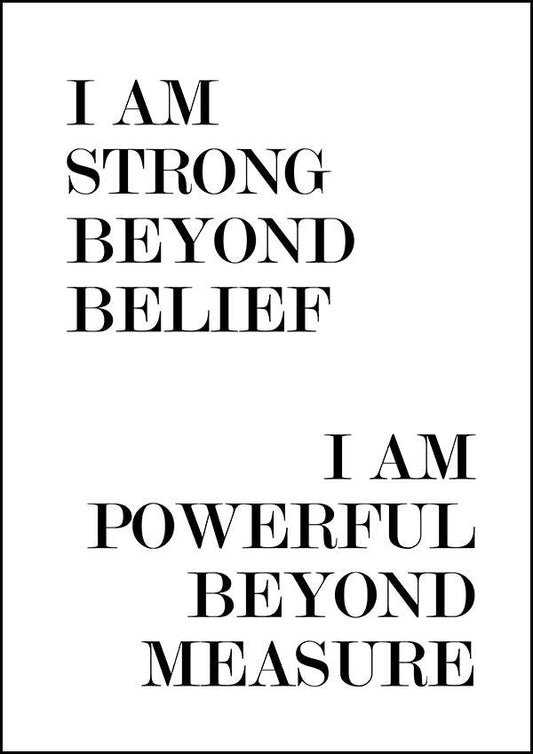 I Am Strong Beyond Belief - Inspirational Print - Classic Posters