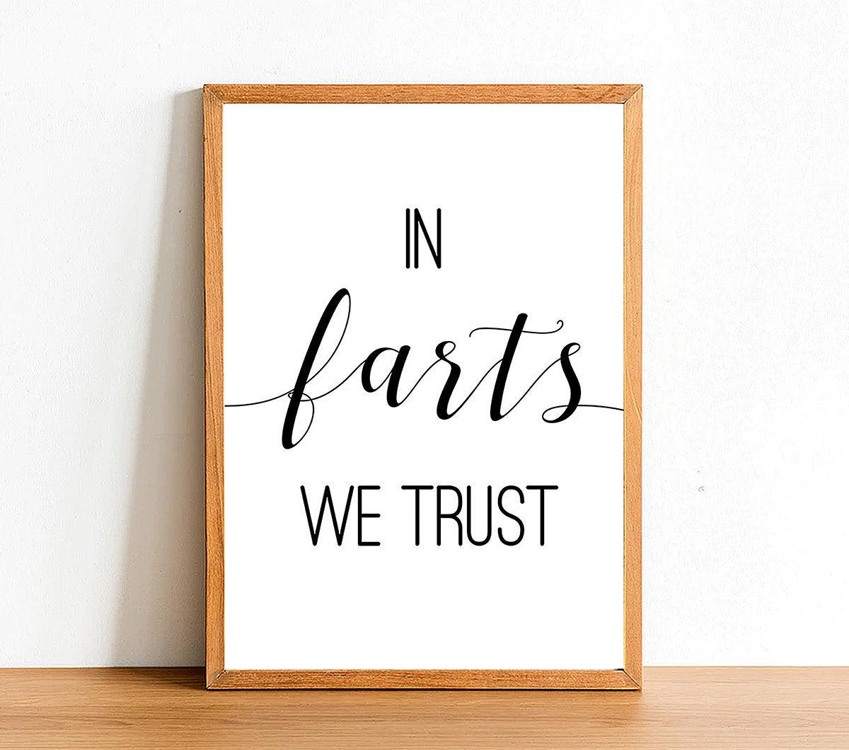 In Farts We Trust - Bathroom Poster - Classic Posters