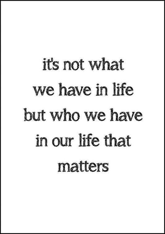 It's Not What We Have In Life - Inspirational Print - Classic Posters