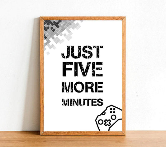 Just Five More Minutes - Gaming Poster - Classic Posters