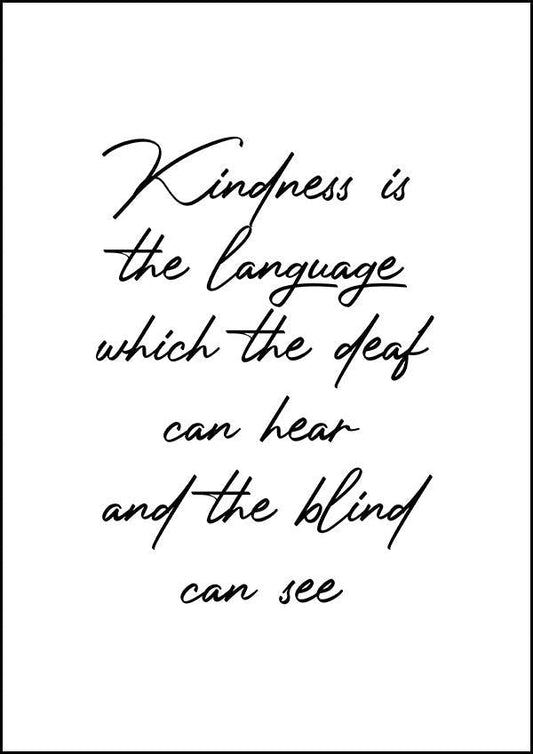 Kindness Is The Language - Inspirational Print - Classic Posters