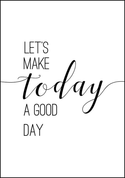 Let's Make Today - Inspirational Print - Classic Posters