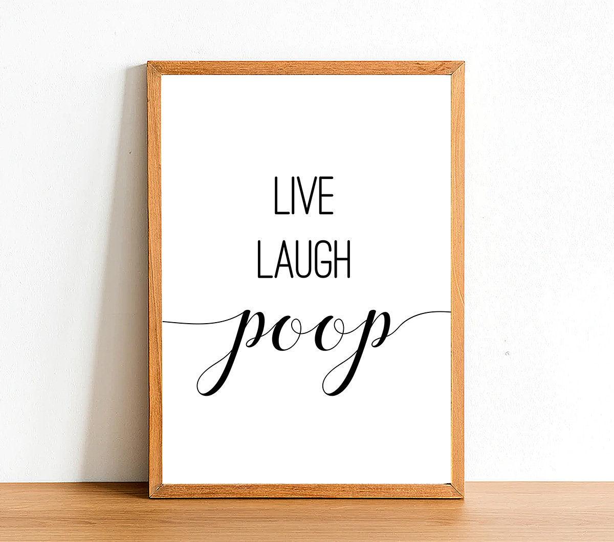 Live Laugh Poop - Bathroom Poster - Classic Posters