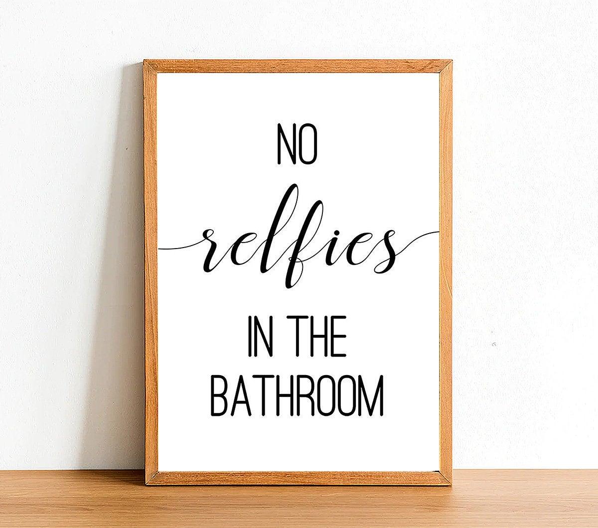 No Selfies In The Bathroom - Bathroom Poster - Classic Posters