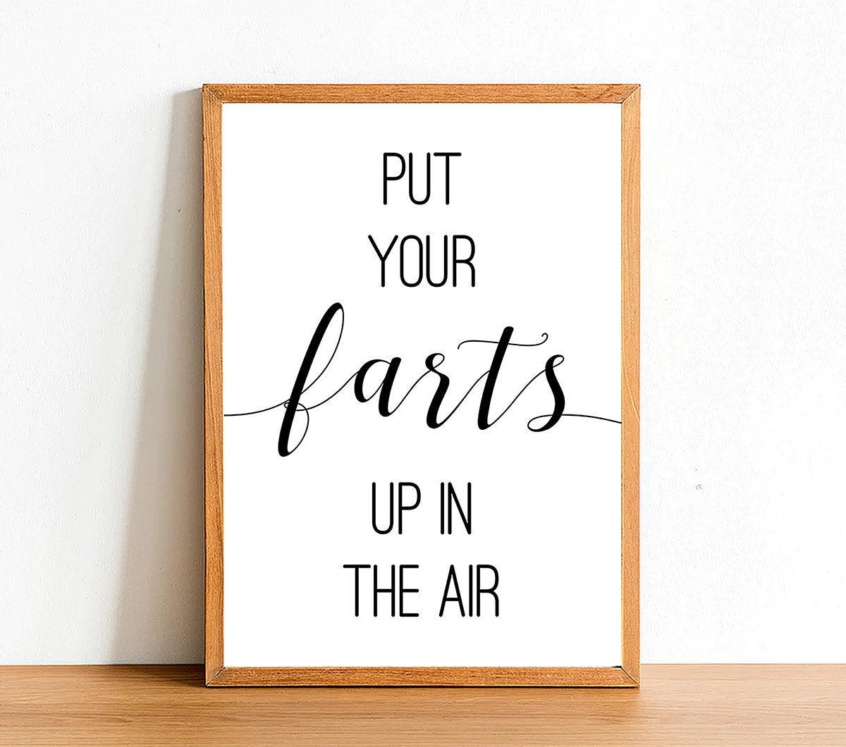 Put Your Farts Up In The Air - Bathroom Poster - Classic Posters