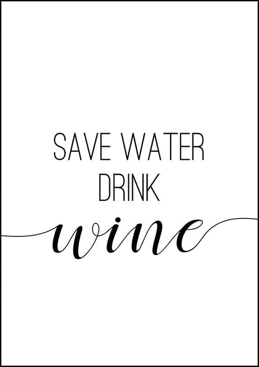 Save Water Drink Wine - Kitchen Poster - Classic Posters