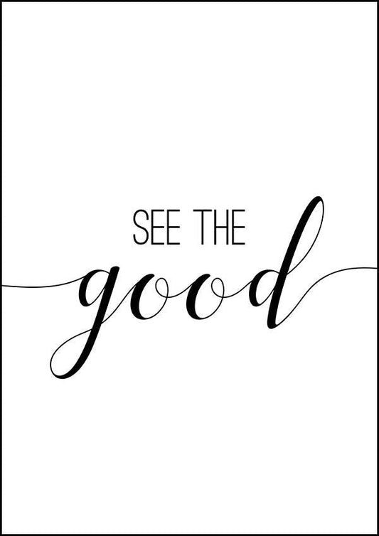 See The Good - Inspirational Print - Classic Posters