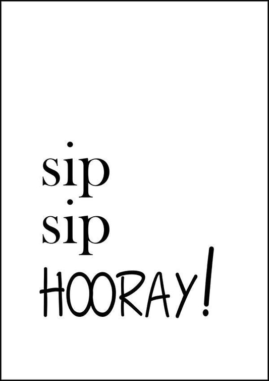Sip Sip Hooray - Kitchen Poster - Classic Posters