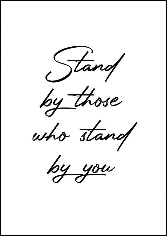 Stand By Those - Inspirational Print - Classic Posters