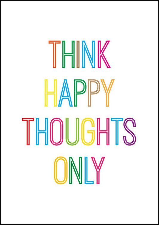 Think Happy Thoughts Only - Motivational Print - Classic Posters