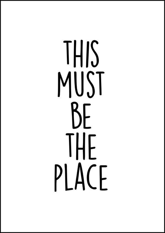 This Must Be The Place - Inspirational Print - Classic Posters