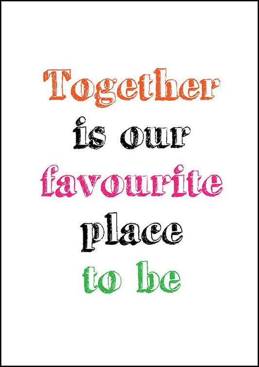 Together Is Our Favourite Place - Motivational Print - Classic Posters