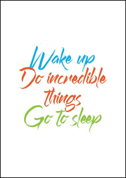 Wake Up Do Incredible Things - Motivational Print - Classic Posters