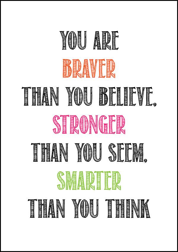 You Are Braver Than You Believe - Motivational Print - Classic Posters