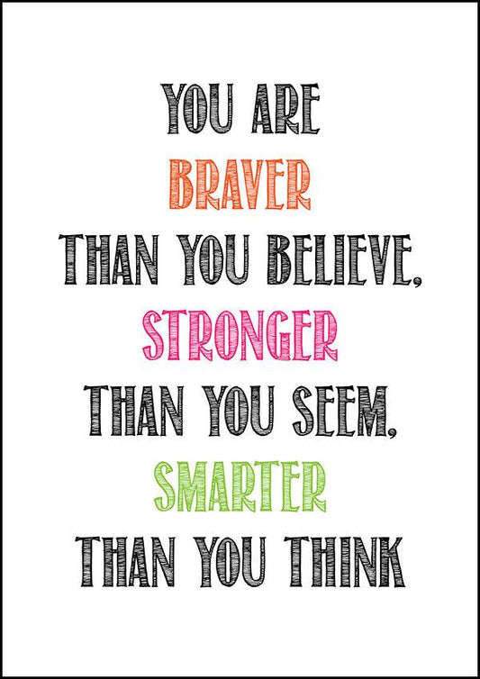 You Are Braver Than You Believe - Motivational Print - Classic Posters