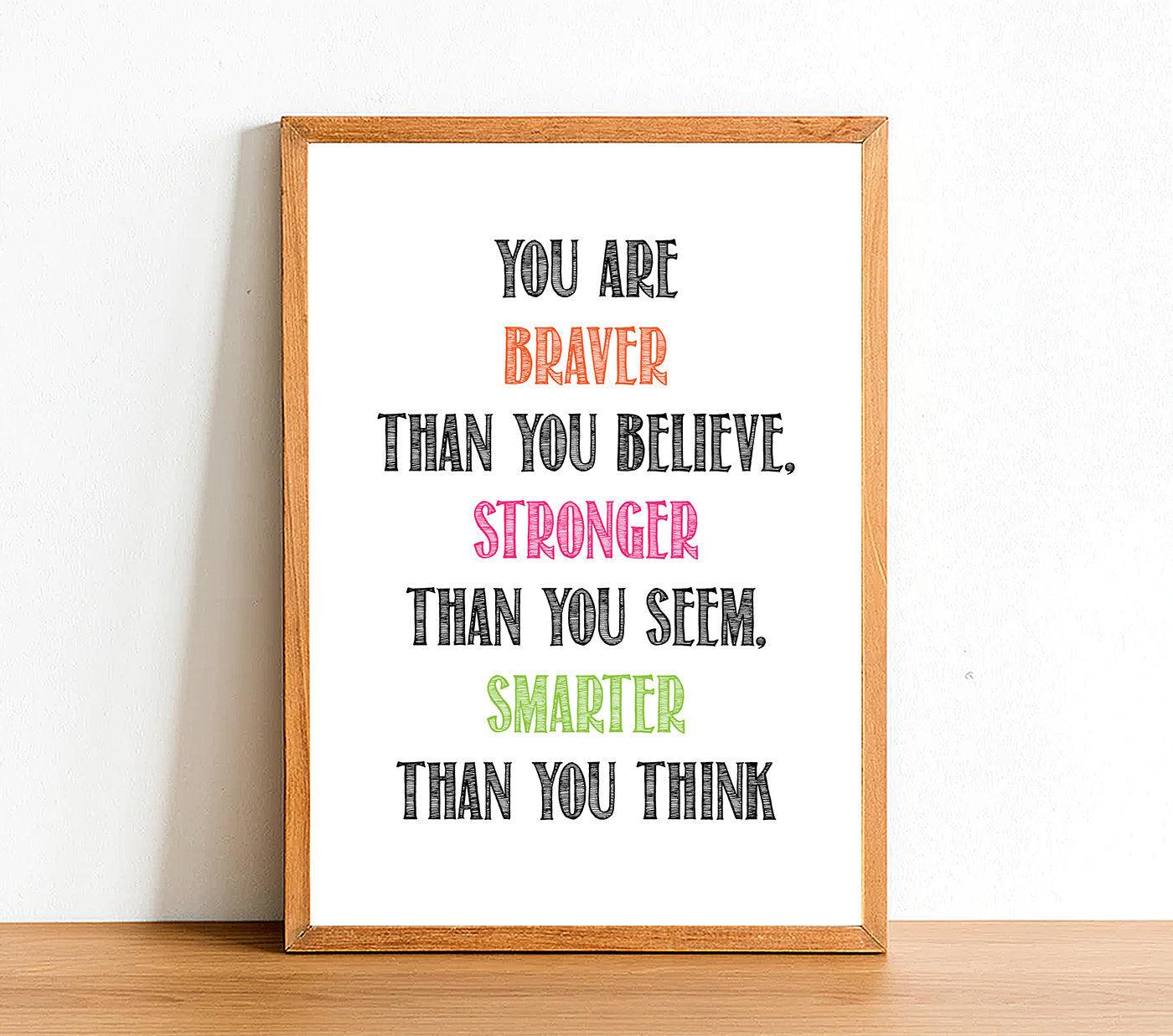 You Are Braver Than You Believe - Motivational Print - Classic Posters