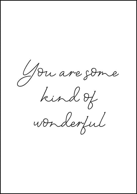 You Are Some Kind Of Wonderful - Inspirational Print - Classic Posters
