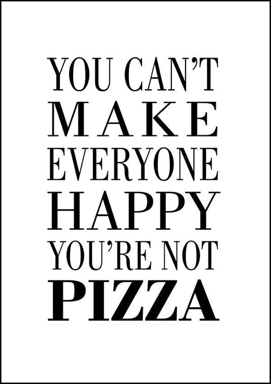 You Can't Make Everyone Happy - Kitchen Poster - Classic Posters