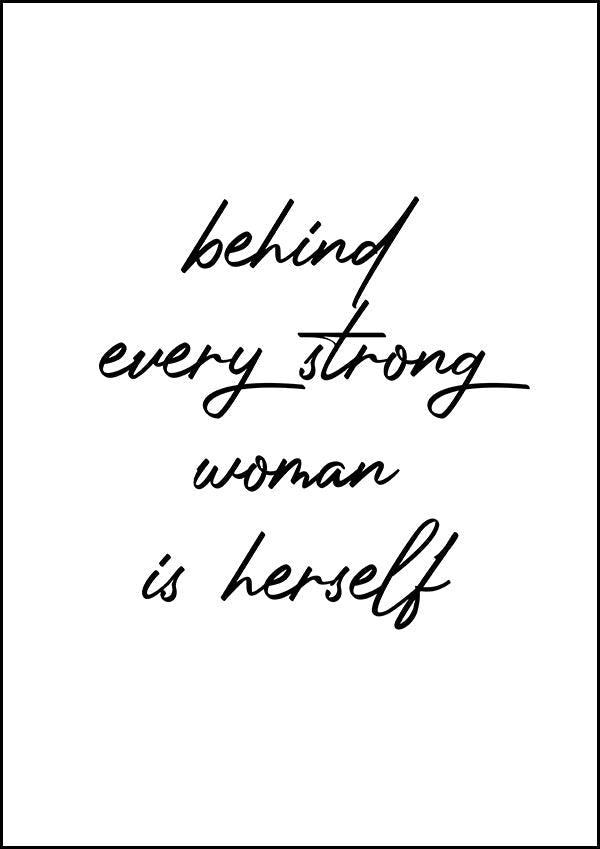 Behind Every Strong Woman - Inspirational Print – Classic Posters