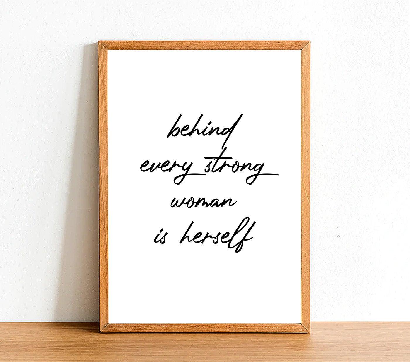 Behind Every Strong Woman - Inspirational Print - Classic Posters