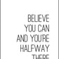 Believe You Can - Inspirational Print - Classic Posters