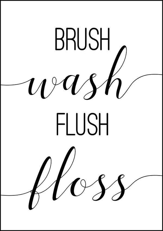 Brush Wash Flush Floss - Bathroom Poster - Classic Posters