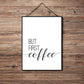 But First Coffee - Kitchen Poster - Classic Posters
