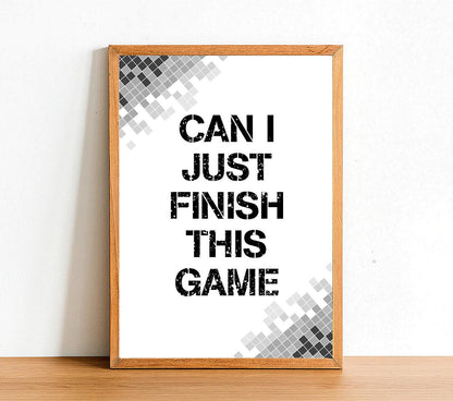 Can I Just Finish This Game - Gaming Poster - Classic Posters