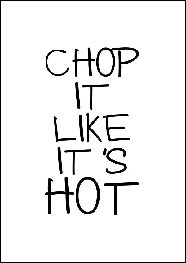 Chop It Like It's Hot - Kitchen Poster - Classic Posters