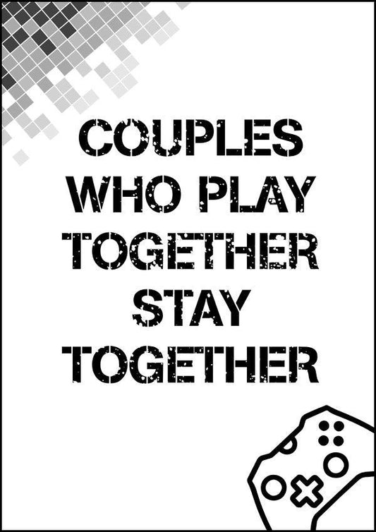 Couples Who Play Together - Gaming Poster - Classic Posters