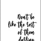 Don't Be Like The Rest Of Them - Inspirational Print - Classic Posters