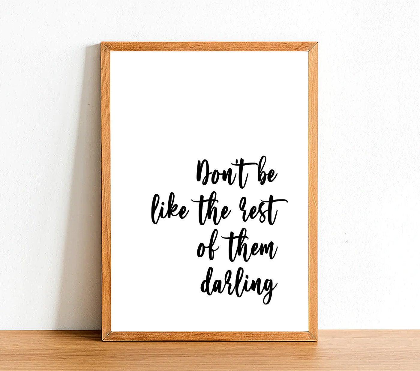 Don't Be Like The Rest Of Them - Inspirational Print - Classic Posters