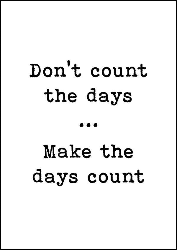 Don't Count The Days - Inspirational Print - Classic Posters