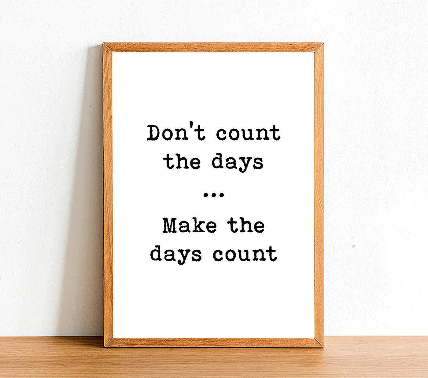 Don't Count The Days - Inspirational Print - Classic Posters