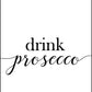 Drink More Prosecco - Kitchen Poster - Classic Posters