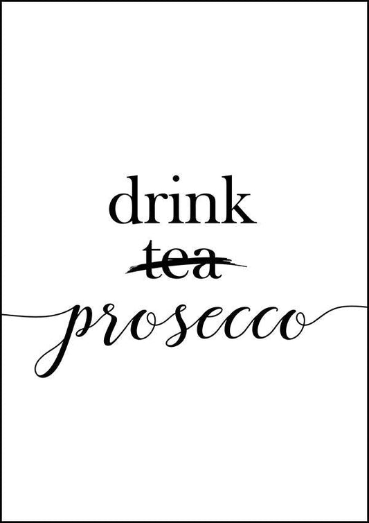 Drink (Tea) Prosecco - Kitchen Poster - Classic Posters