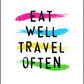 Eat Well Travel Often - Inspirational Print - Classic Posters