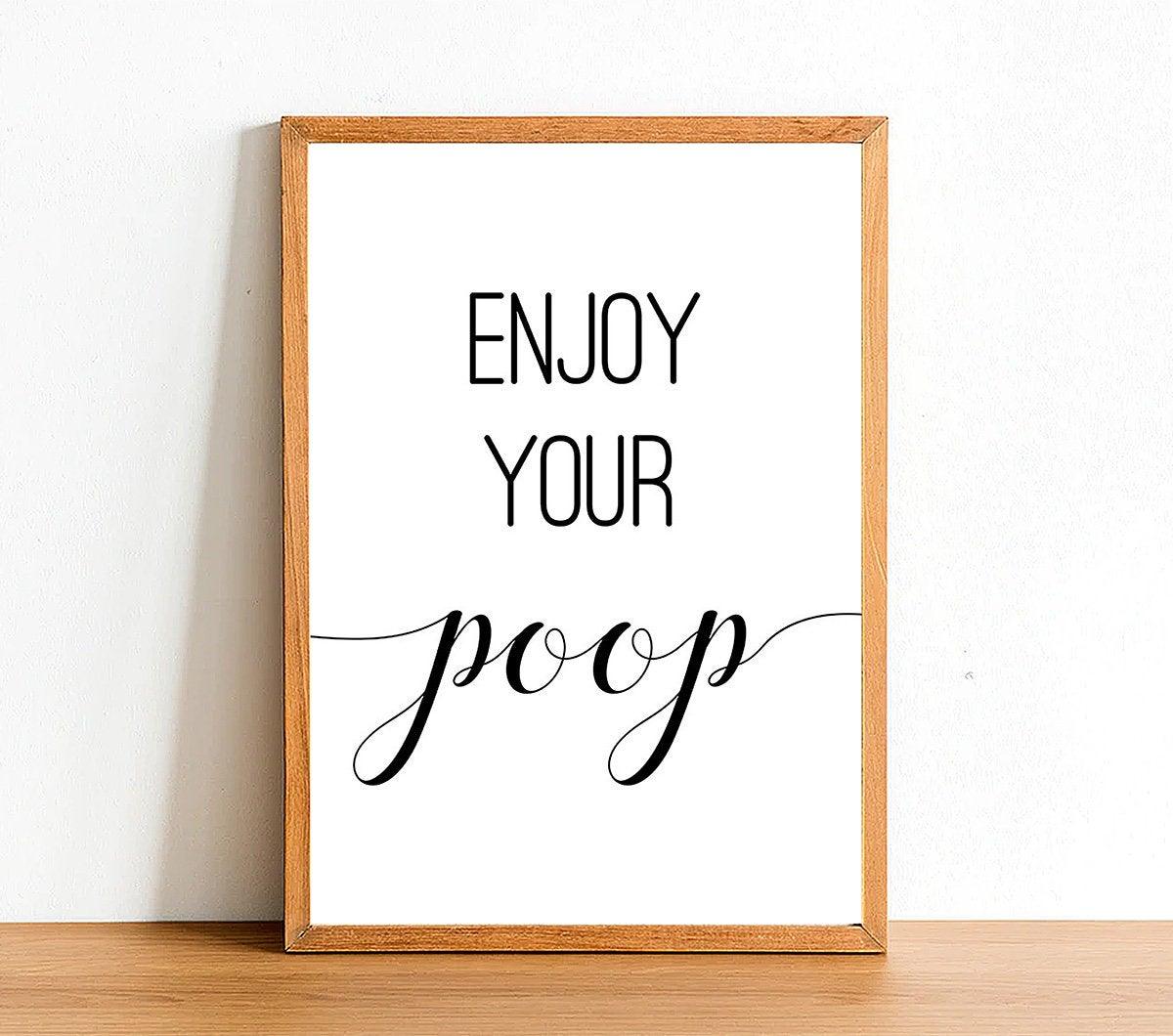 Enjoy Your Poop - Bathroom Poster - Classic Posters