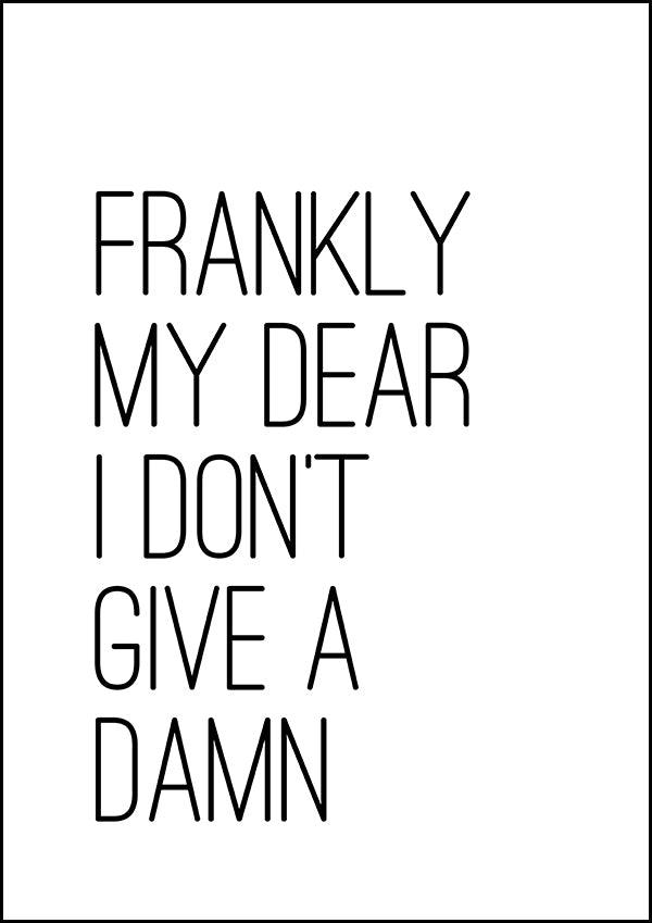 Frankly My Dear I Don't Give A Damn - Inspirational Print - Classic Posters