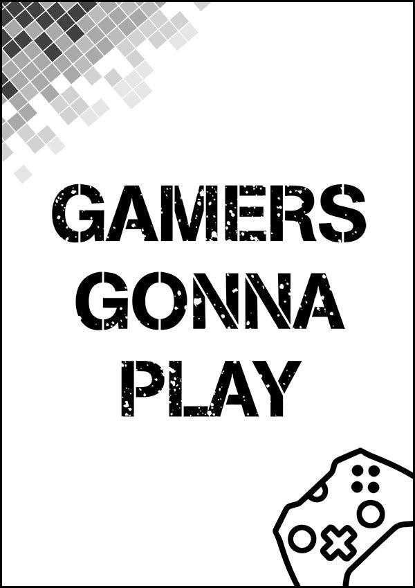 Gamers Gonna Play - Gaming Poster - Classic Posters