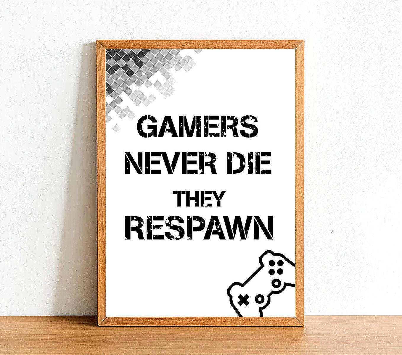 Gamers Never Die They Respawn - Gaming Poster - Classic Posters